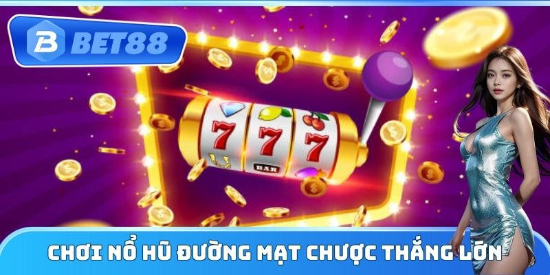 Chơi nổ hũ đường mạt chược thắng lớn